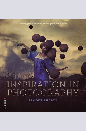 Книга - Inspiration in Photography: Train Your Mind to Make Great Art a Habit