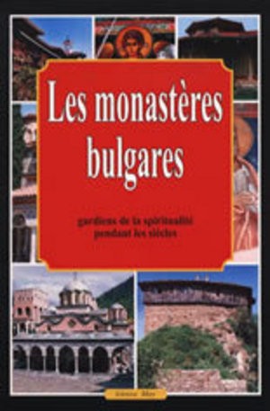 Книга - Les monasteres bulgares - gardiens de la spiritualite pendant les siecles