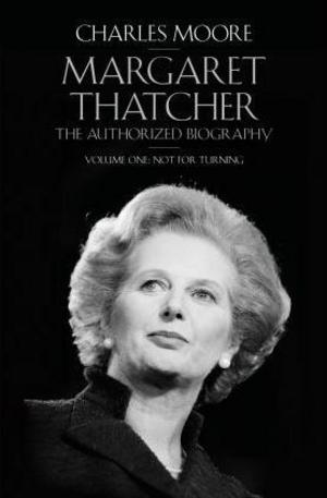 Книга - Margaret Thatcher: The Authorized Biography, Volume One: Not For Turning