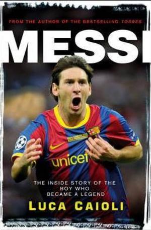 Книга - Messi: The Inside Story of the Boy Who Became a Legend