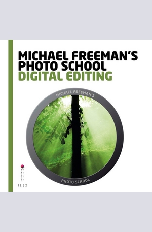 Книга - Michael Freemans Photo School: Digital Editing