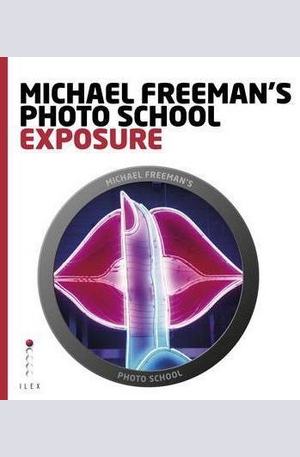 Книга - Michael Freemans Photo School: Exposure