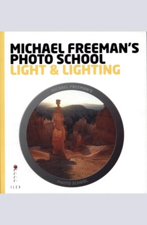 Книга - Michael Freemans Photo School: Light & Lighting
