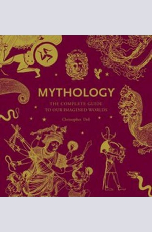 Книга - Mythology: The Complete Guide to Our Imagined Worlds