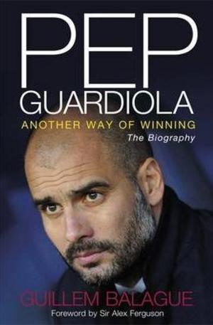 Книга - Pep Guardiola: Another Way of Winning: The Biography