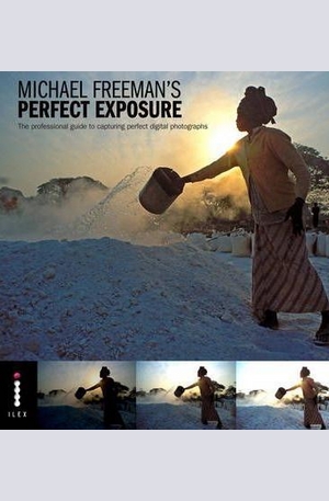 Книга - Perfect Exposure: The Professional Guide to Capturing Perfect Digital Photographs