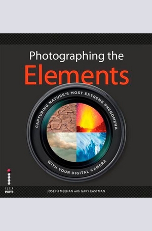 Книга - Photographing the Elements: Capturing Natures Most Extreme Phenomena With Your Digital Camera