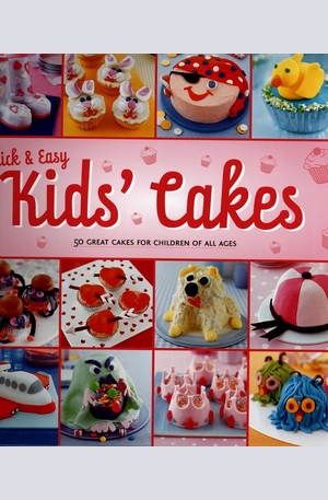 Книга - Quick & Easy Kids Cakes