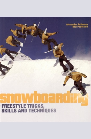 Книга - Snowboarding Freestyle Tricks, Skills and Techniques