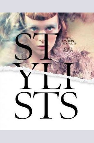 Книга - Stylists: New Fashion Visionaries