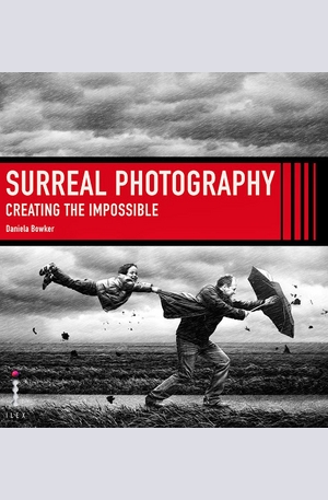 Книга - Surreal Photography: Creating the Impossible