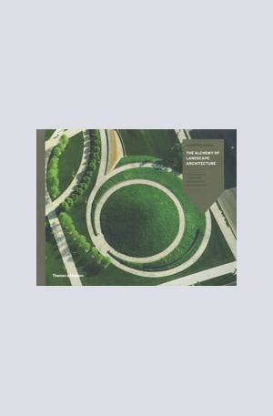 Книга - The Alchemy of Landscape Architecture