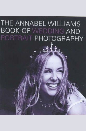 Книга - The Annabel Williams Book of Wedding and Portrait Photography
