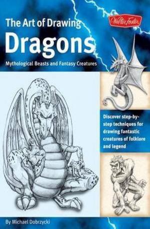 Книга - The Art of Drawing Dragons, Mythological Beasts, and Fantasy Creatures: Discover Simple Step-by-Step Techniques for Drawing Fantastic Creatures of Folklore and Legend