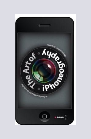 Книга - The Art of iPhoneography: A Guide to Mobile Creativity
