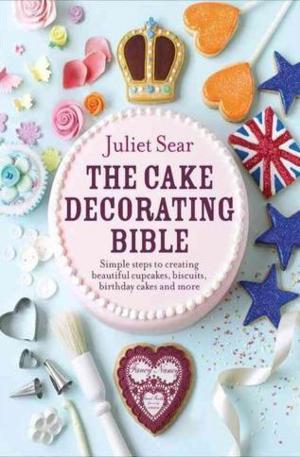 Книга - The Cake Decorating Bible: Simple Steps to Creating Beautiful Cupcakes, Biscuits, Birthday Cakes and More