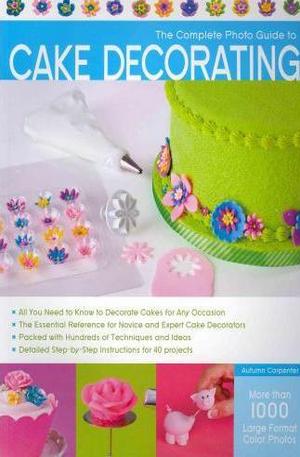 Книга - The Complete Photo Guide to Cake Decorating