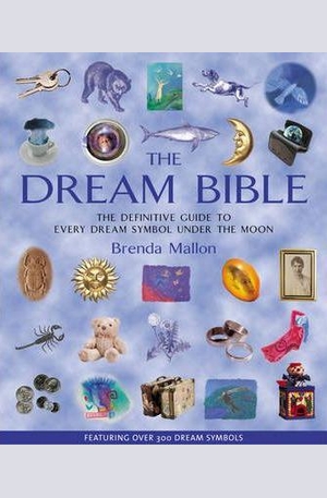 Книга - The Dream Bible: The Definitive Guide to Every Dream Symbol Under the Moon