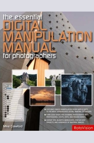 Книга - The Essential Digital Manipulation Manual for Photographers
