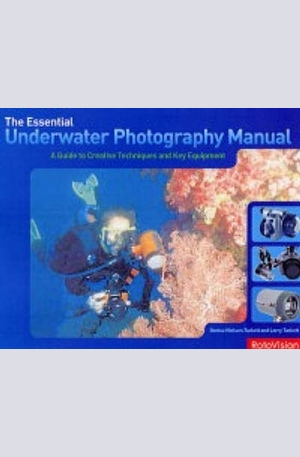 Книга - The Essential Underwater Photography Manual