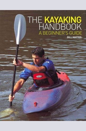 Книга - The Kayaking Handbook: A Beginners Guide