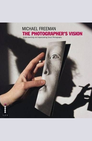 Книга - The Photographers Vision: Understanding and Appreciating Great Photography