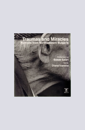 Книга - Traumas and Miracles. Portraits from Northwestern Bulgaria