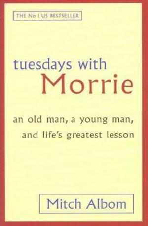 Книга - Tuesdays with Morrie: An Old Man, a Young Man, and Lifes Greatest Lesson