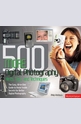 500 More Digital Photography Hints, Tips, and Techniques
