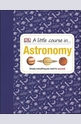 A Little Course in... Astronomy