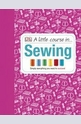 A Little Course in... Sewing