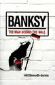BANKSY - The man behind the wall