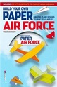 Build Your Own Paper Air Force: Amazing Plane Designs to Print, Fold and Fly + CD