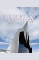Building for Tomorrow: Visionary Architecture from Around the World