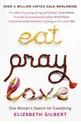 Eat, Pray, Love: One Womans Search for Everything