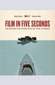 Film in Five Seconds: Over 150 Great Movie Moments - In Moments!