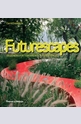 Futurescapes: Designers for Tomorrows Outdoor Spaces