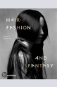Hair: Fashion and Fantasy