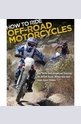 How to Ride Off-road Motorcycles