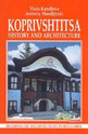 Koprivshtitsa: Hystory and Architecture