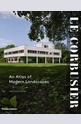 Le Corbusier: An Atlas of Modern Landscapes