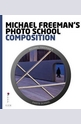 Michael Freemans Photo School: Composition
