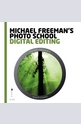 Michael Freemans Photo School: Digital Editing