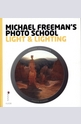 Michael Freemans Photo School: Light & Lighting