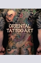 Oriental Tattoo Art. Contemporary Chinese and Japanese Tattoo Masters