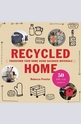 Recycled Home: Transform Your Home Using Salvaged Materials