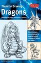 The Art of Drawing Dragons, Mythological Beasts, and Fantasy Creatures: Discover Simple Step-by-Step Techniques for Drawing Fantastic Creatures of Folklore and Legend