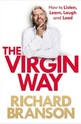 The Virgin Way: How to Listen, Learn, Laugh and Lead