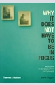 Why it Does Not Have to be in Focus