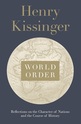 World Order: Reflections on the Character of Nations and the Course of History
